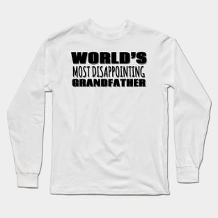 World's Most Disappointing Grandfather Long Sleeve T-Shirt